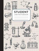 Student Lab Notebook: A Laboratory Book For School, Student, Teacher and College With Graph Paper Notebook 107760601X Book Cover