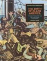 The Birth of Black America: The Age of Discovery and the Slave Trade (Milestones in Black American History) 0791022579 Book Cover