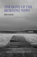 The Dove of the Morning News: Poems 1647791731 Book Cover