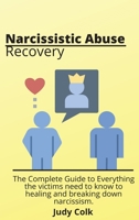 Narcissistic Abuse Recovery: The Complete Guide to Everything the victims need to know to healing and breaking down narcissism. 1801939799 Book Cover