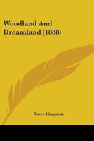 Woodland And Dreamland 1104532875 Book Cover