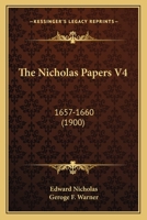 The Nicholas Papers V4: 1657-1660 0548732280 Book Cover