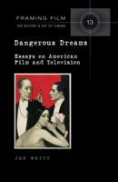 Dangerous Dreams: Essays on American Film and Television 143311660X Book Cover