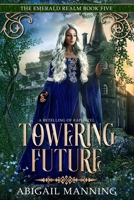 Towering Future: A Retelling of Rapunzel B0B92NT71K Book Cover