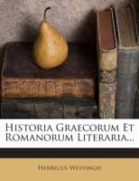 Historia Graecorum Et Romanorum Literaria... 1272374637 Book Cover