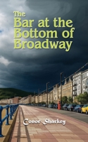 The Bar at the Bottom of Broadway 1835388612 Book Cover