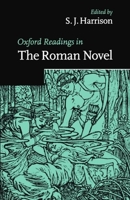 Oxford Readings in the Roman Novel (Oxford Readings in Classical Studies) 0198721749 Book Cover