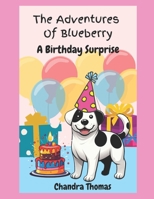 The Adventures Of Blueberry: A Birthday Surprise B0DTJSC9VZ Book Cover