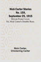 Nick Carter Stories No. 159, September 25, 1915: Driven from cover; or, Nick Carter's double ruse. 9356784159 Book Cover