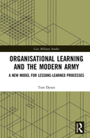 Organisational Learning and the Modern Army: A New Model for Lessons-Learned Processes 0367247127 Book Cover