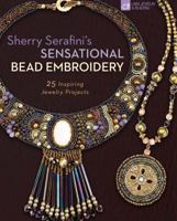 Sherry Serafini's Sensational Bead Embroidery: 25 Inspiring Jewelry Projects 1454710373 Book Cover