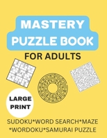 Mastery Puzzle Book: Puzzles for Adults: Over 300 Challenging And Entertaining Fun Puzzles B0BHTN36X5 Book Cover