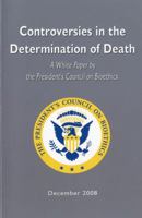 Controversies in the Determination of Death: A White Paper of the President's Council on Bioethics: A White Paper of the President's Council on Bioethics 0160879035 Book Cover