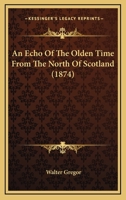 An Echo of the Olden Time From the North of Scotland 1017536783 Book Cover