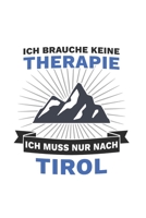 Tirol Notizbuch: Ich brauche keine Therapie - Ich muss nach Tirol Reise / 6x9 Zoll / 120 karierte Seiten 1712601814 Book Cover