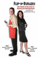 Flip-N-Burgers: Our Guide to Success in Restaurant Management 1451524927 Book Cover