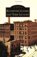 Rochester Leaders and Their Legacies 0738538353 Book Cover