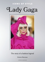 Icons of Style: Lady Gaga: The story of a fashion legend 1035425165 Book Cover