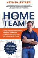 Home Team: 4 Easy Ways to Communicate With Your Contractor, Architect and Design 0615903444 Book Cover