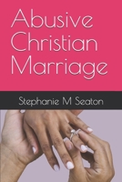 Abusive Christian Marriage B0CJLLLTN5 Book Cover