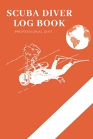 Scuba Diver Log Book: Scuba Diving Log Book, Scuba Log BookMini Size 6x9, 110 Pages 110 dives.Professional Dive. 167723928X Book Cover