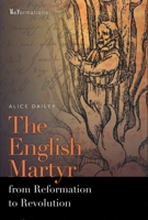 The English Martyr from Reformation to Revolution 0268026122 Book Cover