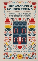 Homemaking and Housekeeping: Forgotten Wisdom for Modern Times 1804193720 Book Cover