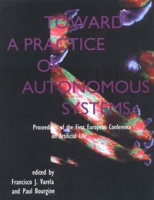 Toward a Practice of Autonomous Systems: Proceedings of the First European Conference on Artificial Life 0262720191 Book Cover