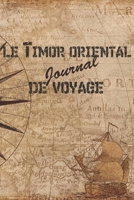 Le Timor oriental Journal de Voyage: 6x9 Carnet de voyage I Journal de voyage avec instructions, Checklists et Bucketlists, cadeau parfait pour votre s�jour au Timor oriental et pour chaque voyageur. 169900885X Book Cover