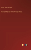 Das Familienleben nach Sophokles 3368541153 Book Cover