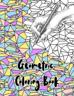 Geometric Coloring Book: Abstract Geometric Patterns for Stress and Anxiety Relief. An Adult Coloring Book for Relaxation B0915BLFWB Book Cover