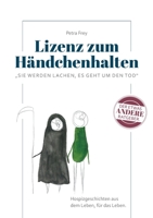 Lizenz zum Händchenhalten: Sie werden lachen, es geht um den Tod 375687026X Book Cover