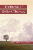 The Harvest of Medieval Theology: Gabriel Biel and Late Medieval Nominalism 0939464055 Book Cover