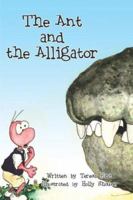 The Ant and the Alligator 1424171822 Book Cover