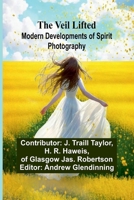 The Veil Lifted: Modern Developments of Spirit Photography 9362927101 Book Cover