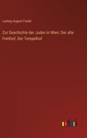 Zur Geschichte der Juden in Wien: Der alte Freithof, Der Tempelhof B0BM6J1PJ1 Book Cover