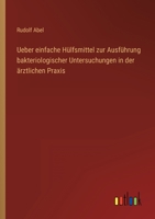 Ueber einfache Hülfsmittel zur Ausführung bakteriologischer Untersuchungen in der ärztlichen Praxis 3368403060 Book Cover