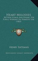 Heart Melodies, 365 New Hymns and Psalms 1164666460 Book Cover