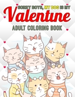 Sorry Boys My Cat Is My Valentines Adult Coloring Book: Valentine's Day Adult Coloring Books 30 Pictures to Color for Cats Lovers 1661990835 Book Cover
