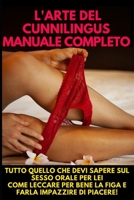 L’arte del Cunnilingus Manuale Completo: tutto quello che devi sapere sul Sesso Orale per Lei come leccare per bene la figa e farla impazzire di piacere! B08BDYHQ9R Book Cover