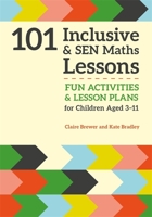 101 Inclusive and SEN Maths Lessons: Fun Activities and Lesson Plans for Children Aged 3 – 11 1785921010 Book Cover