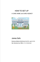 HOW TO SET UP A CARE HOME and CARE AGENCY 1913188213 Book Cover
