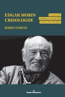 Edgar Morin, crisologue: La pensée politique et sociale d Edgar Morin (French Edition) B0BX9J9X7K Book Cover