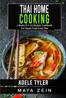 Thai Home Cooking: 2 Books in 1: 125 Recipes Cookbook For Classic Food From Thai B09GJPWW6N Book Cover