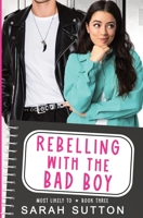 Rebelling With the Bad Boy 1957283041 Book Cover