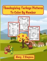 Thanksgiving Turkeys Pictures To Color By Number: Imaginative pictures of turkeys pretending to be people B0CNPQQQ1R Book Cover