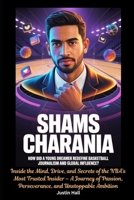 Shams Charania How did a Young Dreamer Redefine Basketball Journalism and Global Influence?: Inside the Mind, Drive, and Secrets of the NBA’s Most ... Perseverance, and Unstoppable Ambition B0GX67QJDR Book Cover