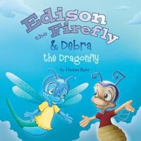 Edison the Firefly & Debra the Dragonfly 0991151283 Book Cover