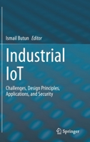 Industrial IoT: Challenges, Design Principles, Applications, and Security 3030424995 Book Cover