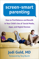 Screen-Smart Parenting: How to Find Balance and Benefit in Your Child's Use of Social Media, Apps, and Digital Devices 1462515533 Book Cover